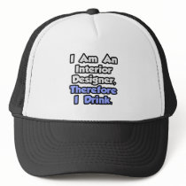 I Am An Interior Designer, Therefore I Drink Mesh Hat