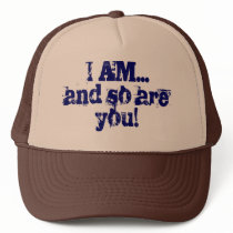 I AM...and so are you! hats