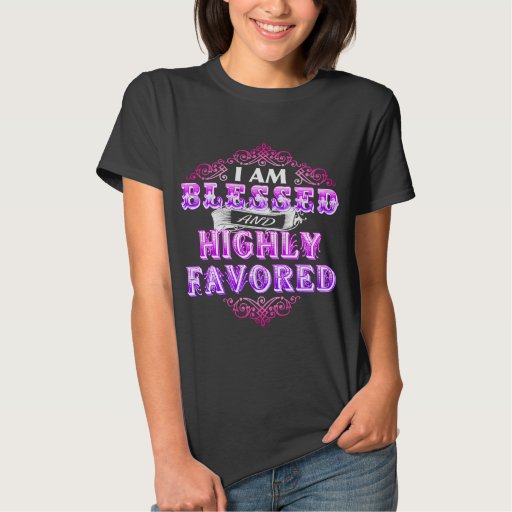 highly favored t shirt