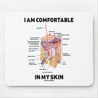 I Am Comfortable In My Skin (Dermal Layers) Mousepads