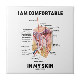 I Am Comfortable In My Skin (Dermal Layers) Ceramic Tile