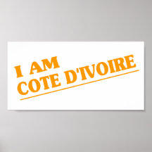 I am Cote D&Apos;Ivoire Posters