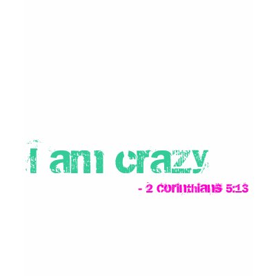 i_am_crazy_2_corinthians_5_13_ladies_v_neck_tshirt-p235973303711493552yfxq_400.jpg