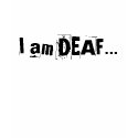 I am DEAF... You are DUMB! t-shirts by RunChick87 I am DEAF... You are DUMB! t-shirts