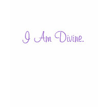 I Am Divine. t-shirts by adivinelove I Am Divine. t-shirts