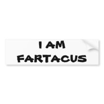 I Am Fartacus Bumper Stickers