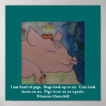 I am fond of pigs.   Winston Churchill Posters