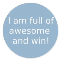 I am full of awesome and win stickers