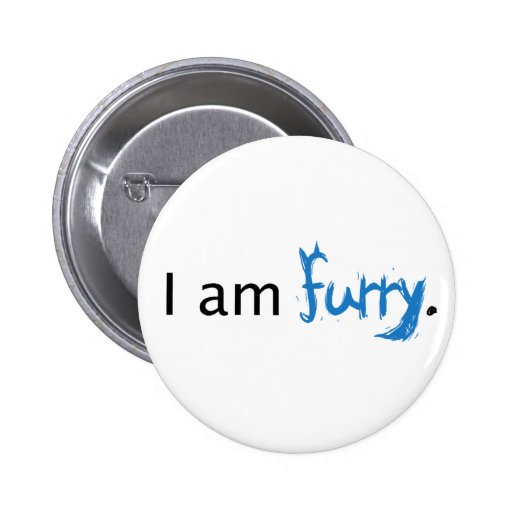 I Am Furry Button Zazzle 