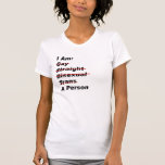 I Am Gay, Straight, Bisexual, Trans, A Person T-shirt