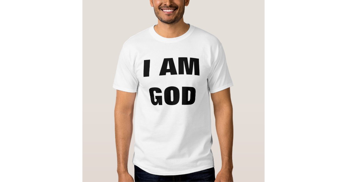 i am a god t shirt