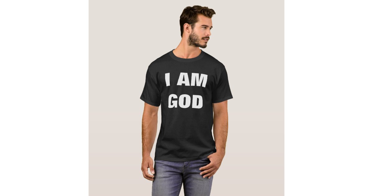 i am a god t shirt