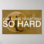 I AM GOING TO EAT YOU SO HARD PRINT