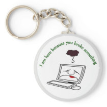 I am here because you broke something keychains