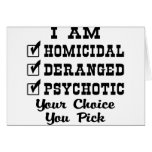 I Am Homicidal, Deranged, Psychotic, Your Choice cards