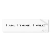 I am. I think. I will. Bumper Stickers