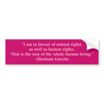 "I am in favour of animal rights as well as hum... bumper stickers