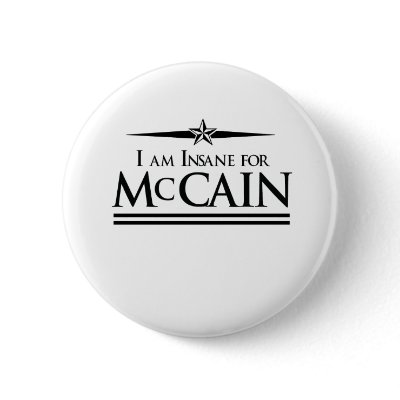 I AM INSANE FOR MCCAIN T-SHIRT BUTTONS by Politicaltshirts