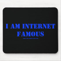 I AM INTERNET FAMOUS, FIDDY PIMP PRODUCTIONS 2008 mousepads