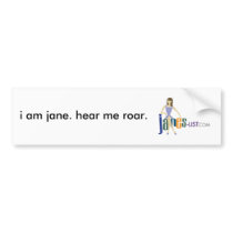i am jane. hear me roar. Bumper Sticker bumper stickers
