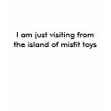 I am just visiting from the island of misfit toys t-shirts by anneonqueenanne I am just visiting from the island of misfit toys t-shirts