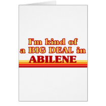 I am kind of a BIG DEAL in Abilene Cards