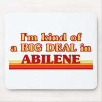 I am kind of a BIG DEAL in Abilene Mouse Pad