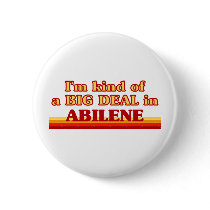 I am kind of a BIG DEAL in Abilene Pins