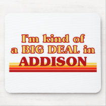 I am kind of a BIG DEAL in Addison Mouse Pad