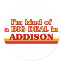 I am kind of a BIG DEAL in Addison Round Sticker