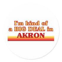 I am kind of a BIG DEAL in Akron Stickers
