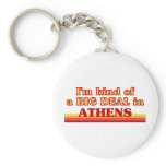 I am kind of a BIG DEAL in Athens Key Chain