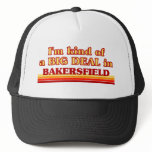 I am kind of a BIG DEAL in Bakersfield Mesh Hats