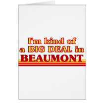 I am kind of a BIG DEAL in Beaumont Cards