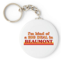 I am kind of a BIG DEAL in Beaumont Key Chains