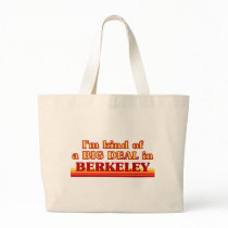 I am kind of a BIG DEAL in Berkeley Bag