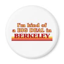 I am kind of a BIG DEAL in Berkeley Fridge Magnet