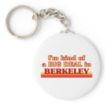 I am kind of a BIG DEAL in Berkeley Key Chains