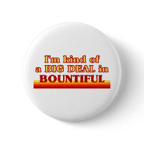 I am kind of a BIG DEAL in Bountiful Pins