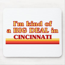 I am kind of a BIG DEAL in Cincinnati Mousepads