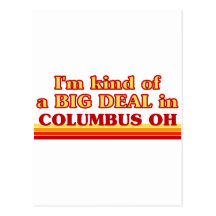 I am kind of a BIG DEAL in Columbus Postcard
