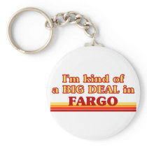 I am kind of a BIG DEAL in Fargo Keychain