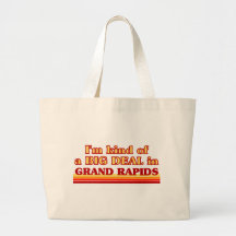 I am kind of a BIG DEAL in Grand Rapids Bag