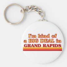 I am kind of a BIG DEAL in Grand Rapids Key Chain