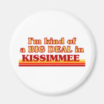 I am kind of a BIG DEAL in Kissimmee Refrigerator Magnets