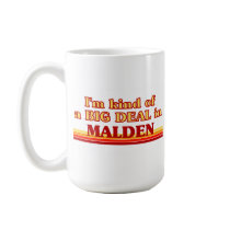 I am kind of a BIG DEAL in Malden Coffee Mug