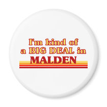 I am kind of a BIG DEAL in Malden Fridge Magnets