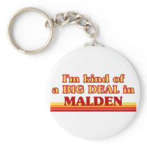 I am kind of a BIG DEAL in Malden Key Chains