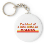 I am kind of a BIG DEAL in Malden Key Chains