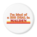 I am kind of a BIG DEAL in Malden magnets